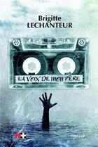 Couverture du livre « La voix de mon père » de Brigitte Lechanteur aux éditions M+ Editions