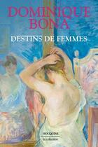 Couverture du livre « Destins de femmes » de Dominique Bona aux éditions Bouquins