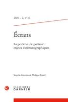 Couverture du livre « Ecrans 2021 - 2, n 16 - la peinture de portrait : enjeux cinematographiques » de  aux éditions Classiques Garnier