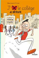 Couverture du livre « J'aime/j'déteste le collège » de Bernard Friot aux éditions Milan