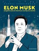 Couverture du livre « Elon Musk : Enquête sur un nouveau maître du monde » de Darryl Cunningham aux éditions Delcourt