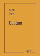 Couverture du livre « Quatuor » de Silvin Lupati aux éditions Editions Olni