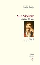Couverture du livre « Sur Molière ; clowns » de Andre Suares aux éditions Editions Des Instants