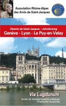 Couverture du livre « Via Lugdunum de Genève au Puy-en-Velay par Lyon (édition 2022) » de  aux éditions Amis De St Jacques