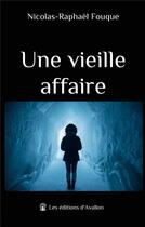 Couverture du livre « Une vieille affaire » de Nicolas-Raphael Fouque aux éditions Books On Demand