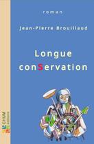 Couverture du livre « Longue conservation » de Jean-Pierre Brouillaud aux éditions Chum