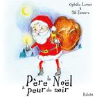 Couverture du livre « Le père Noël a peur du noir » de Ophelie Leroux et Mel Deneuve aux éditions Relicha
