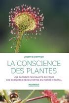 Couverture du livre « La conscience des plantes ; une plongée fascinante au coeur des dernières découvertes du monde végétal » de  aux éditions Marabout