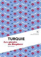 Couverture du livre « Turquie ; les miroirs du Bosphore » de Sylvie Arsever aux éditions Nevicata