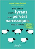 Couverture du livre « Pour en finir avec les tyrans et les pervers narcissiques dans la famille » de Yvonne Poncet-Bonissol aux éditions Dangles