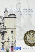 Couverture du livre « The Cluny thermae and mansion ; national museum of the middle ages » de  aux éditions Reunion Des Musees Nationaux