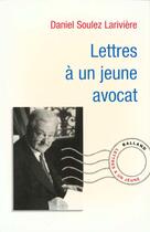 Couverture du livre « Lettres A Un Jeune Avocat » de Daniel Soulez-Lariviere aux éditions Balland