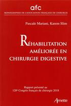 Couverture du livre « Réhabilitation améliorée en chirurgie digestive » de Pascale Mariani et Karem Slim aux éditions Arnette