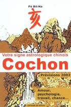 Couverture du livre « Votre signe astrologique chinois ; cochon ; previsions 2002 » de Bit-Na Po aux éditions De Vecchi