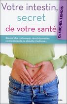 Couverture du livre « Votre intestin, secret de votre santé » de Michel Lenois aux éditions Grancher