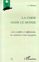 Couverture du livre « La chine dans le monde » de André Wilmots aux éditions L'harmattan