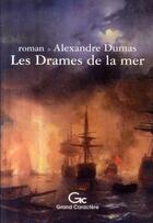 Couverture du livre « Les drames de la mer » de Alexandre Dumas aux éditions Grand Caractere