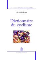 Couverture du livre « Dictionnaire du cyclisme » de Alexandre Roos aux éditions Honore Champion