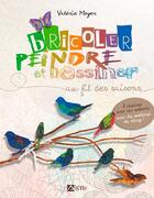 Couverture du livre « Bricoler dessiner peindre au fil des saisons » de Valerie Meyer aux éditions Signe