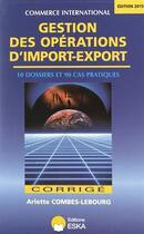 Couverture du livre « Gestion des opérations d'import-export ; corrigé » de Arlette Combes-Lebourg aux éditions Eska