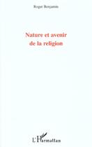 Couverture du livre « Nature et avenir de la religion » de Roger Benjamin aux éditions L'harmattan