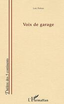 Couverture du livre « Voix de garage » de Loic Pichon aux éditions L'harmattan