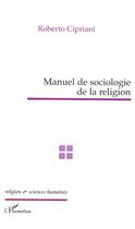 Couverture du livre « Manuel de sociologie de la religion » de Roberto Cipriani aux éditions L'harmattan