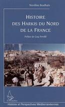 Couverture du livre « Histoire des Harkis du nord de la France » de Nordine Boulhais aux éditions L'harmattan