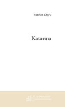Couverture du livre « Katarina » de Fabrice Legru aux éditions Le Manuscrit