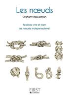 Couverture du livre « Les noeuds ; réalisez vite et bien les 100 noeuds indispensables ! » de Graham Mc Laghlan aux éditions First