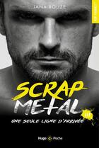 Couverture du livre « Scrap metal Tome 3 : une seule ligne d'arrivée » de Jana Rouze aux éditions Hugo Poche