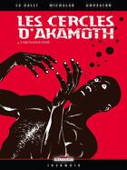 Couverture du livre « Les Cercles d'Akamoth T04 : L'Archange noir » de Le Galli+Michalak aux éditions Delcourt