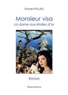 Couverture du livre « Monsieur visa; la dame aux étoiles d'or » de Erwan Palais aux éditions Benevent