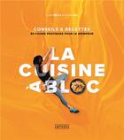 Couverture du livre « La cuisine à bloc ; conseils et recettes ; 60 fiches pratiques pour le grimpeur » de Judith Melka et Aurore Vial aux éditions Amphora