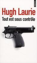 Couverture du livre « Tout est sous contrôle » de Hugh Laurie aux éditions Points