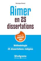 Couverture du livre « Aimer en 25 dissertations : thème de prépas HEC » de Veronique Bonnet aux éditions Studyrama