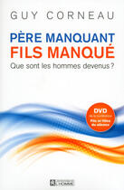 Couverture du livre « Père manquant, fils manqué ; que sont les hommes devenus ? » de Guy Corneau aux éditions Les Éditions De L'homme