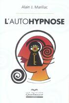 Couverture du livre « L'autohypnose » de Alain J. Marillac aux éditions Quebecor