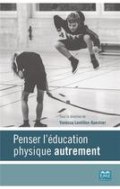 Couverture du livre « Penser l'éducation physique autrement » de Vanessa Lentillon-Kaestner aux éditions Eme Editions