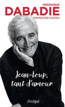 Couverture du livre « Jean-Loup, tant d'amour » de Francoise Piazza et Veronique Dabadie aux éditions Archipel