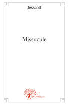 Couverture du livre « Missucule » de Jesscott aux éditions Edilivre