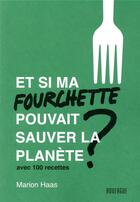 Couverture du livre « Et si ma fourchette pouvait sauver la planète ? » de Marion Haas aux éditions Rouergue