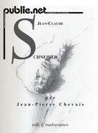 Couverture du livre « Jean-Claude Schneider » de Jean-Pierre Chevais aux éditions Publie.net