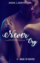 Couverture du livre « Never cry Tome 1 : back to Seattle » de Angie L. Deryckere aux éditions Sharon Kena