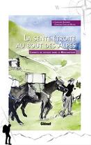 Couverture du livre « La sente étroite au bout des Alpes ; carnets de voyage dans le Mercantour » de Caroline Audibert et Caroline Challan Belval aux éditions Glénat Livres