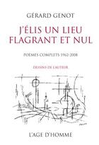 Couverture du livre « J'Elis Un Lieu Flagrant Et Nul » de Gérard Genot aux éditions L'age D'homme