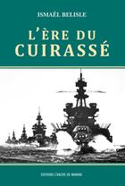 Couverture du livre « L'ère du cuirassé » de Ismael Belisle aux éditions L'ancre De Marine