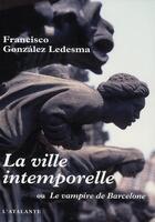 Couverture du livre « La ville intemporelle ou le vampire de Barcelone » de Gonzalez Ledesm aux éditions L'atalante