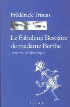 Couverture du livre « Fabuleux bestiaire de madame berthe » de Tristan/Bergasse aux éditions Zulma