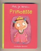 Couverture du livre « Moi, je serai ; princesse » de Christophe Boncens aux éditions Beluga